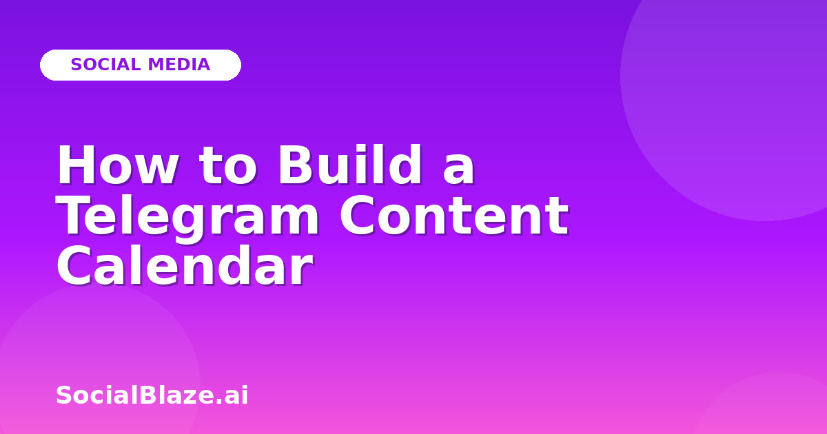 How to Build a Telegram Content Calendar
