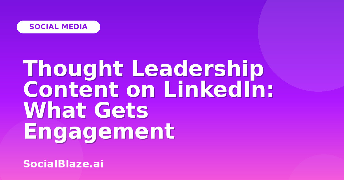 Thought Leadership Content on LinkedIn: What Gets Engagement