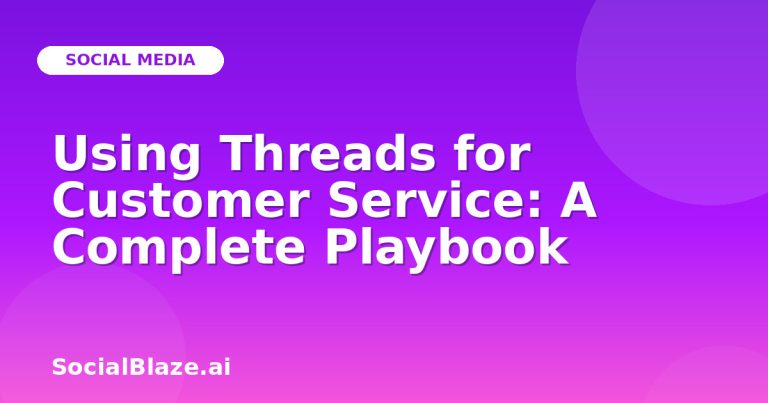 Using Threads For Customer Service: A Complete Playbook Using Threads For Customer Service: A Complete Playbook