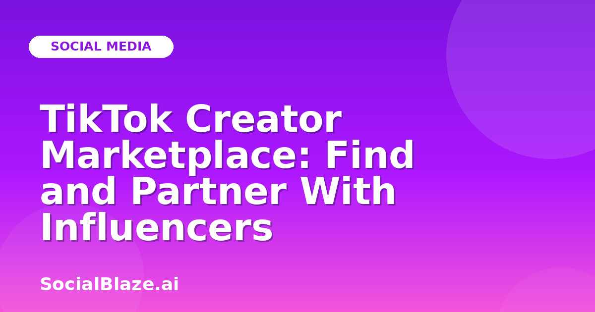 TikTok Creator Marketplace: Find and Partner With Influencers