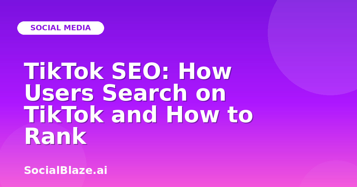 TikTok SEO: How Users Search on TikTok and How to Rank