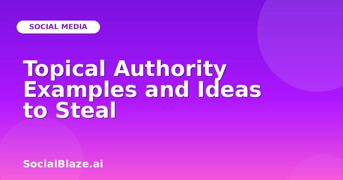Topical Authority Examples and Ideas to Steal