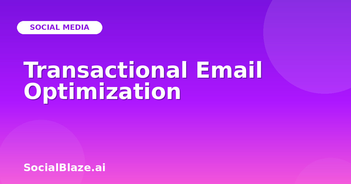 Transactional Email Optimization