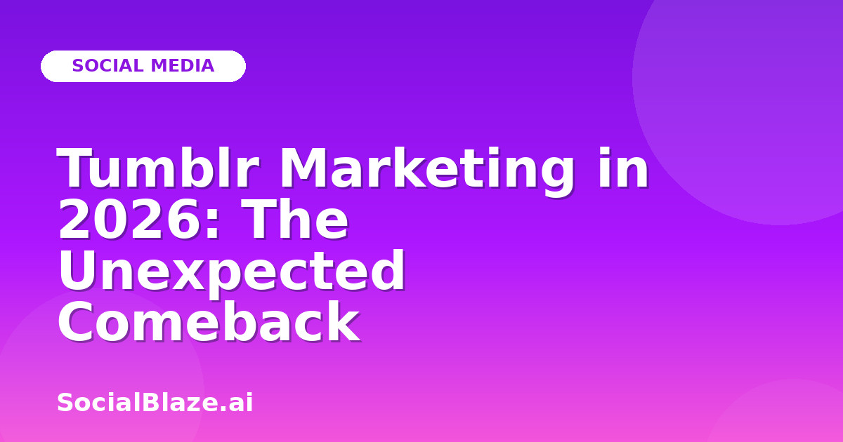Tumblr Marketing in 2026: The Unexpected Comeback