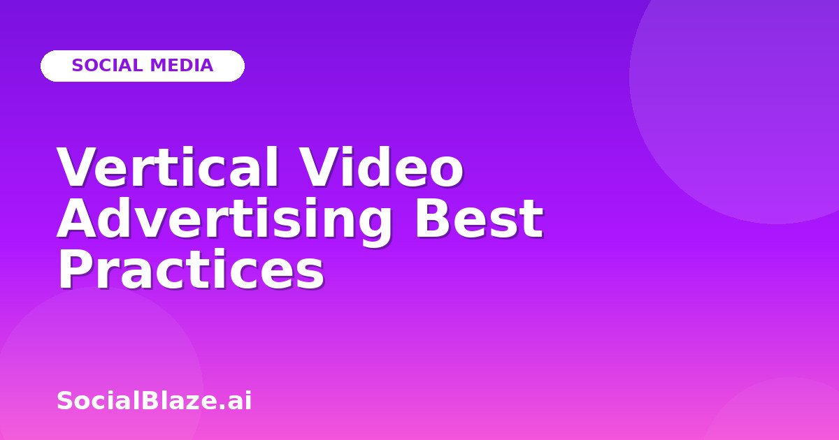 Vertical Video Advertising Best Practices