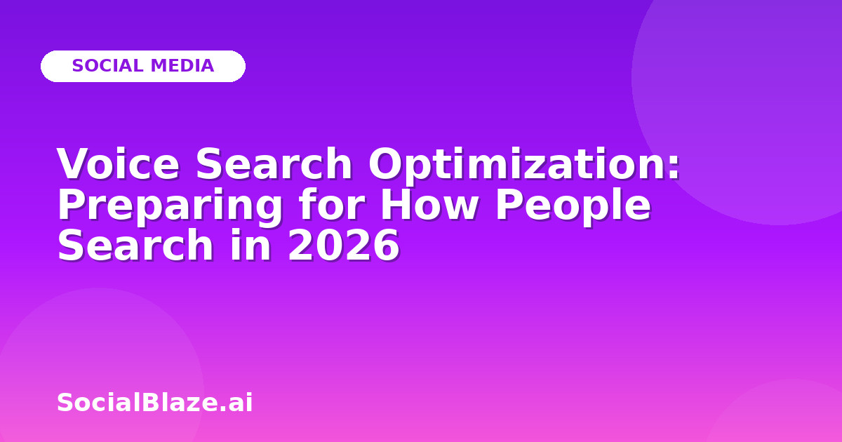 Voice Search Optimization: Preparing for How People Search in 2026
