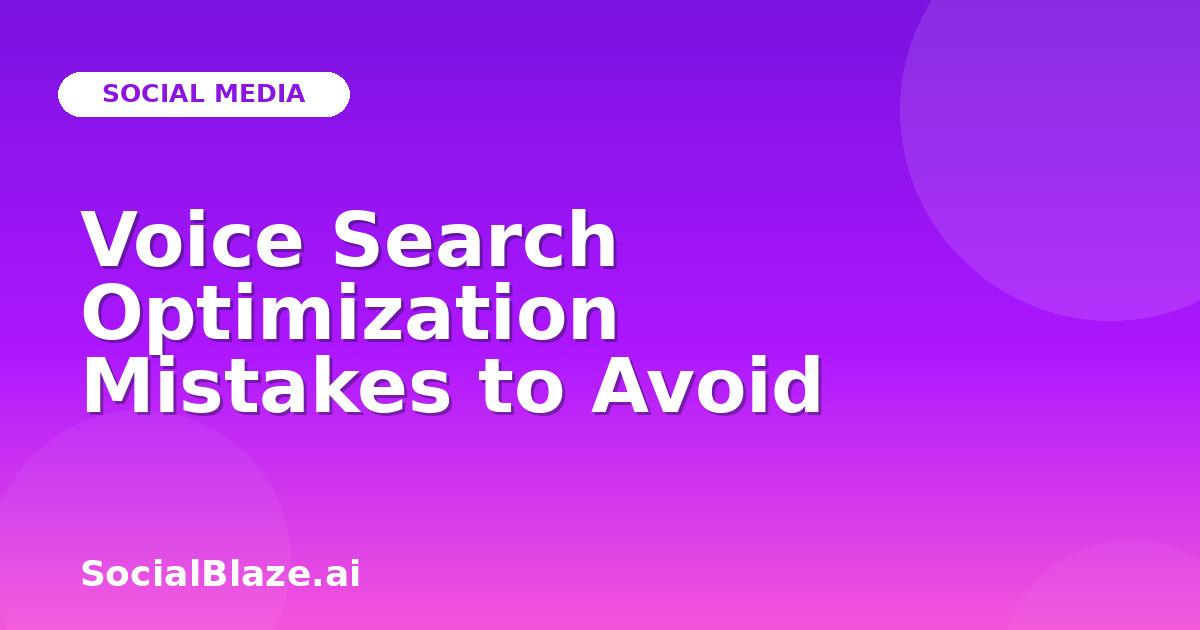 Voice Search Optimization Mistakes to Avoid