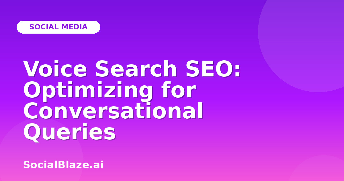 Voice Search SEO: Optimizing for Conversational Queries