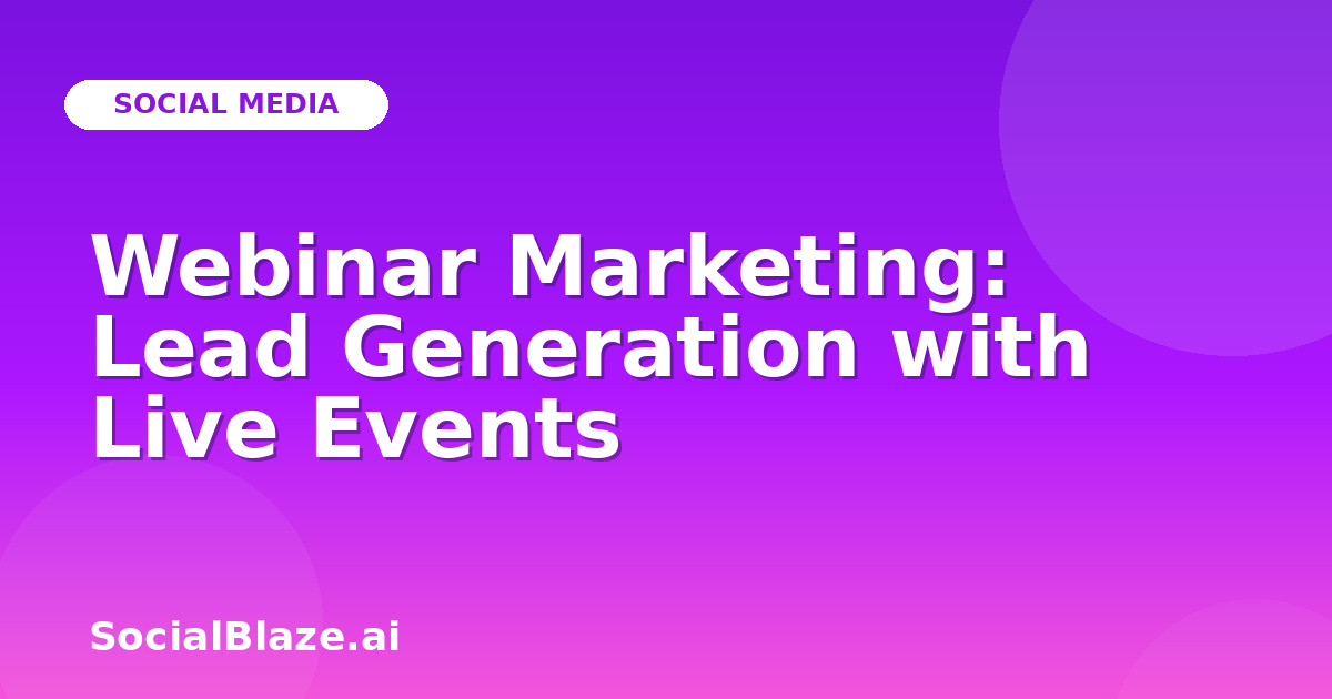 Webinar Marketing: Lead Generation with Live Events
