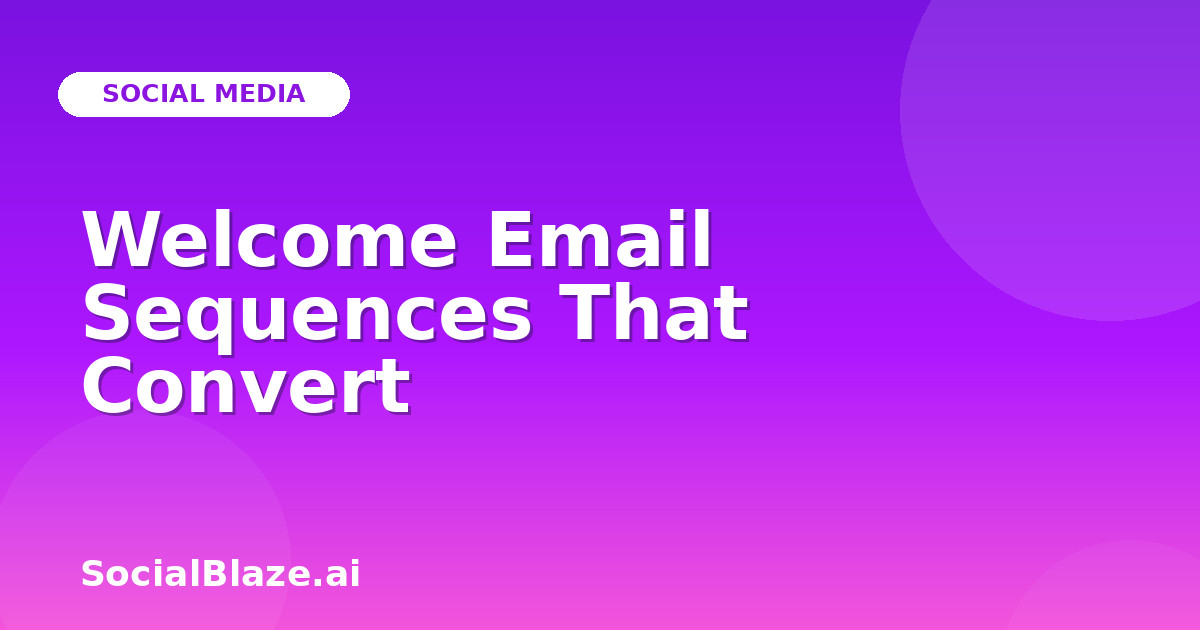 Welcome Email Sequences That Convert