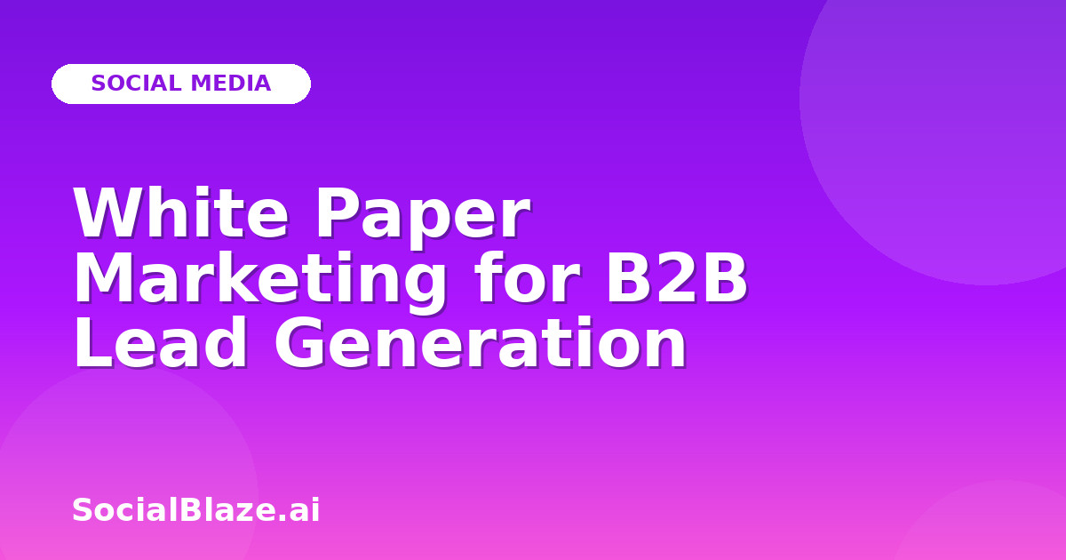 White Paper Marketing for B2B Lead Generation