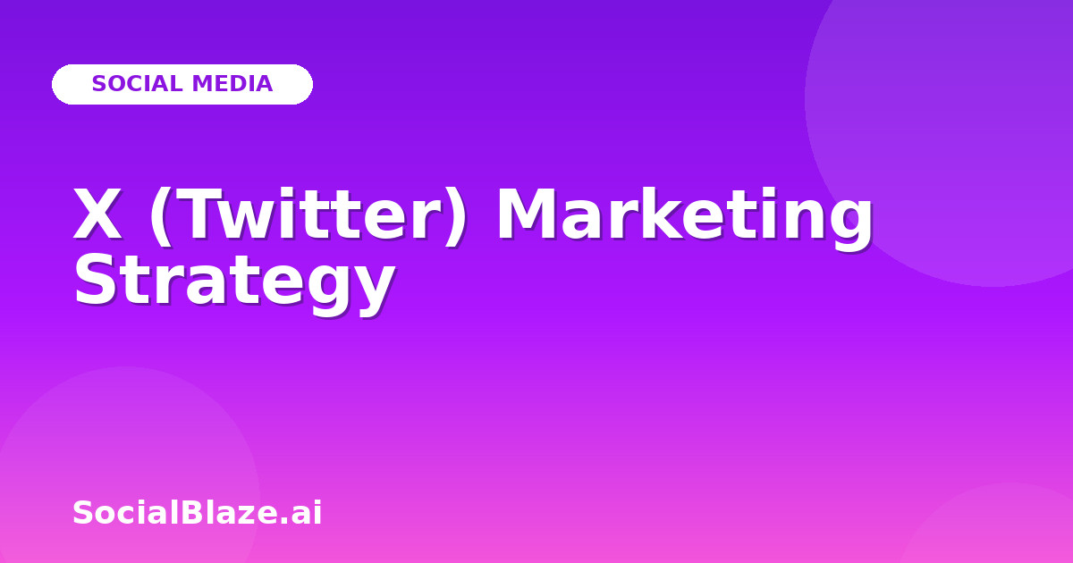 X (Twitter) Marketing Strategy
