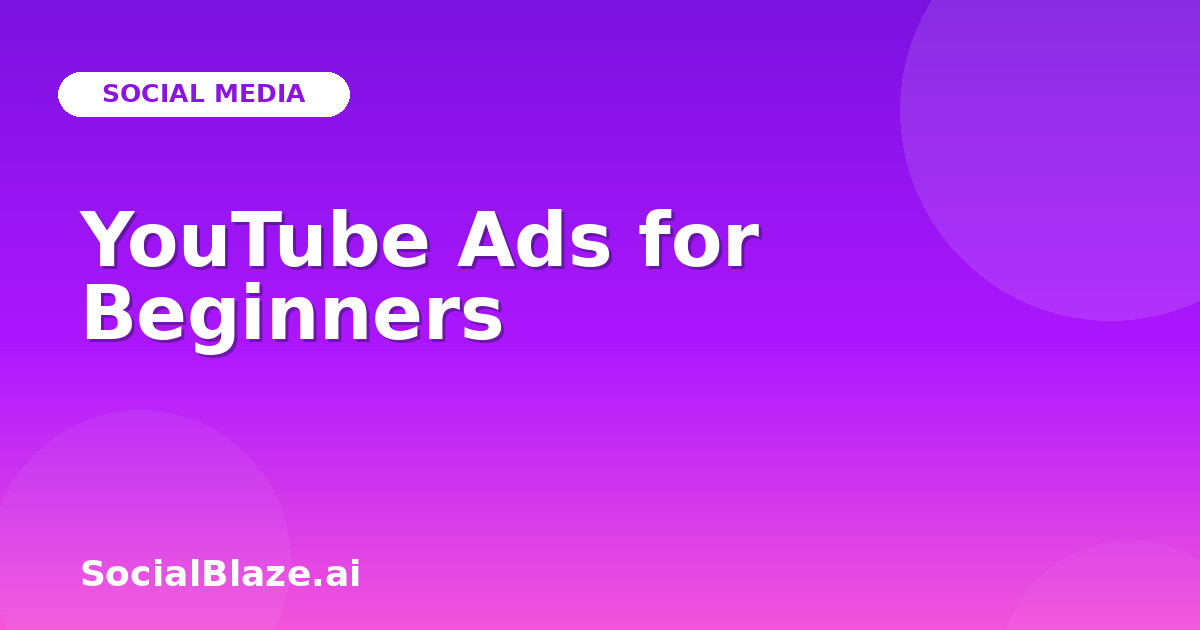 YouTube Ads for Beginners