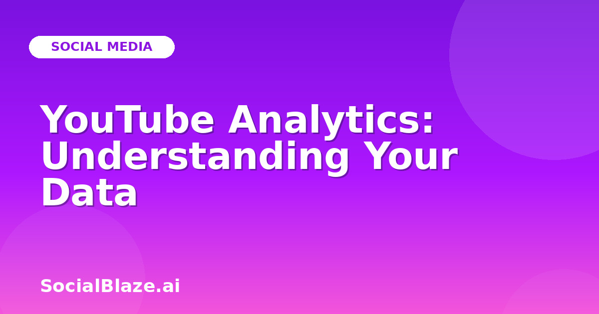 YouTube Analytics: Understanding Your Data
