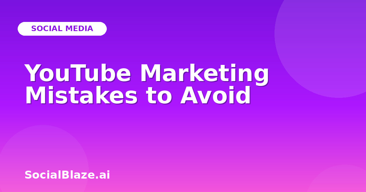 YouTube Marketing Mistakes to Avoid
