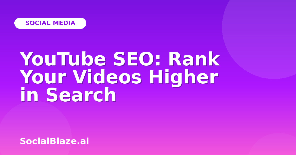 YouTube SEO: Rank Your Videos Higher in Search