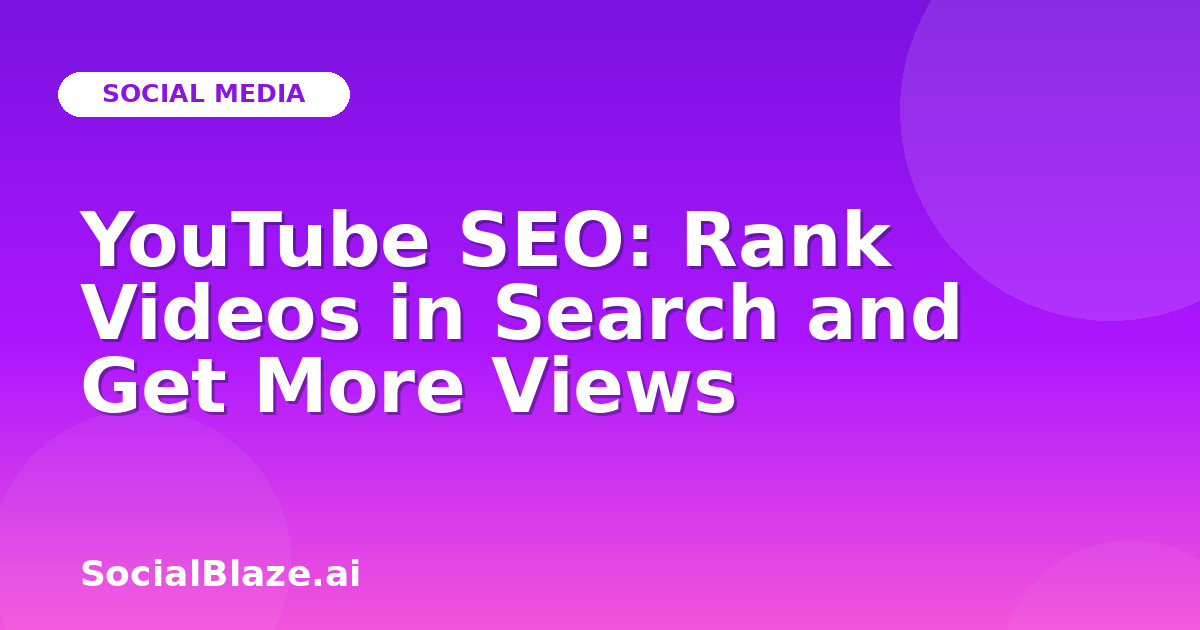 YouTube SEO: Rank Videos in Search and Get More Views
